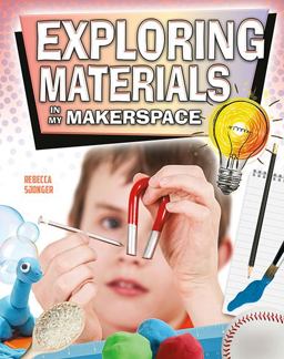 Exploring Materials in My Makerspace