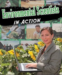 Environmental Scientists in Action Environmental Scientists in Action