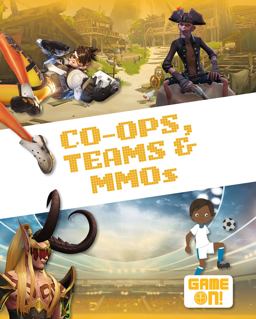 Co-Ops, Teams, and MMOs