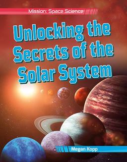 Unlocking the Secrets of the Solar System