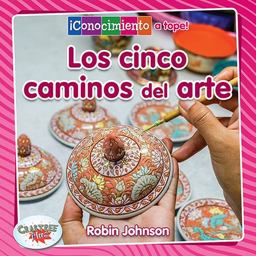 Los Cinco Caminos Del Arte Los Cinco Caminos Del Arte
