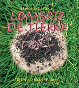 El Ciclo de Vida de la Lombriz de Tierra El Ciclo de Vida de la Lombriz de Tierra