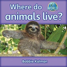 Where Do Animals Live? Where Do Animals Live?
