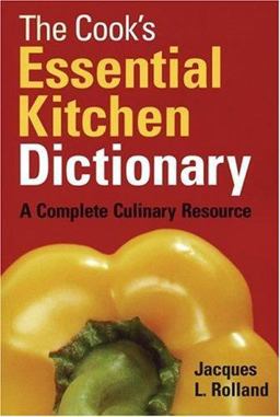 Cook's Essential Kitchen Dictionary A Complete Culinary Resource  9780778800989 Front Cover
