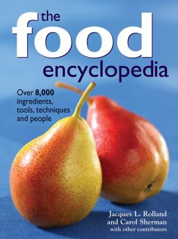 Food Encyclopedia Over 8,000 Ingredients, Tools, Techniques and People  9780778801504 Front Cover
