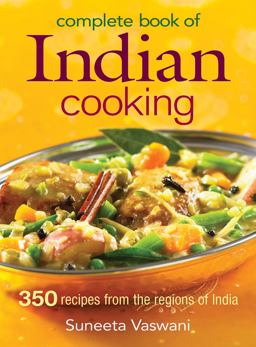 Complete Book of Indian Cooking 350 Recipes from the Regions of India  9780778801702 Front Cover