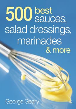 500 Best Sauces, Salad Dressings, Marinades and More  9780778802273 Front Cover