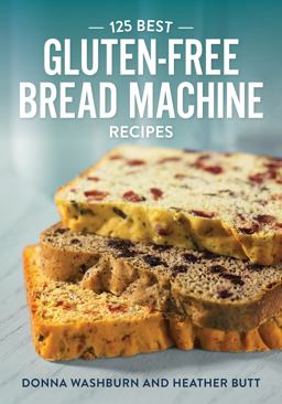 125 Best Gluten-Free Bread Machine Recipes  9780778802389 Front Cover