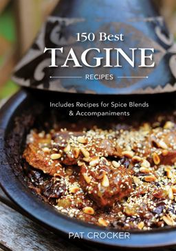 150 Best Tagine Recipes Includes Recipes for Spice Blends and Accompaniments  9780778802792 Front Cover