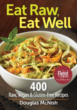Eat Raw, Eat Well 400 Raw, Vegan and Gluten-Free Recipes  9780778802952 Front Cover
