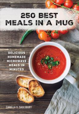 250 Best Meals in a Mug Delicious Homemade Microwave Meals in Minutes  9780778804741 Front Cover
