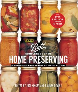 Ball Complete Book of Home Preserving 400 Delicious and Creative Recipes for Today  9780778805106 Front Cover