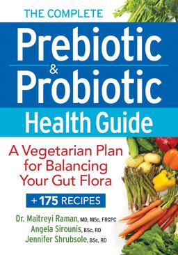 Complete Prebiotic and Probiotic Health Guide A Vegetarian Plan for Balancing Your Gut Flora  9780778805175 Front Cover
