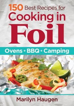 150 Best Recipes for Cooking in Foil Ovens, BBQ, Camping  9780778805328 Front Cover