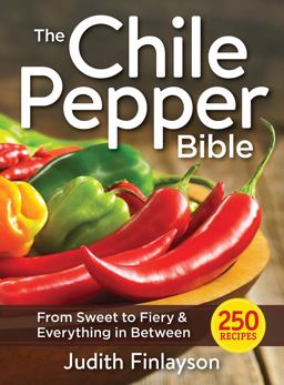 The Chile Pepper Bible: From Sweet and Mild to Fiery and Everything in Between  9780778805502 Front Cover