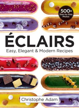 Eclairs Easy, Elegant and Modern Recipes  9780778805670 Front Cover