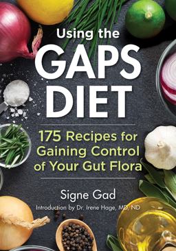 Using the GAPS Diet 175 Recipes for Gaining Control of Your Gut Flora  9780778805946 Front Cover