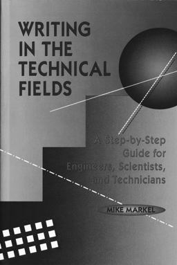 Writing in the Technical Fields A Step-By-Step Guide for Engineers, Scientists, and Technicians  9780780310360 Front Cover