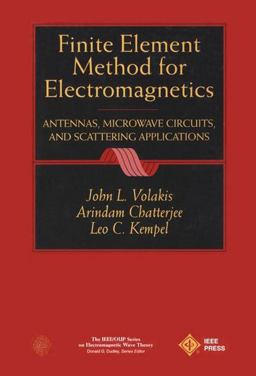 Finite Element Method Electromagnetics Antennas, Microwave Circuits, and Scattering Applications  9780780334250 Front Cover
