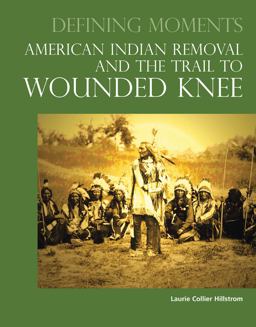 Defining Moments American Indian Removal and the Trail to Wounded Knee  9780780812314 Front Cover