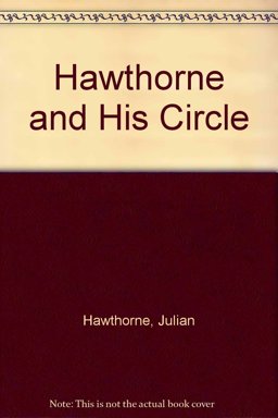 Hawthorne and His Circle Hawthorne and His Circle