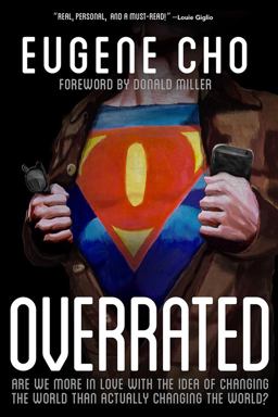 Overrated Are We More in Love with the Idea of Changing the World Than Actually Changing the World?  9780781411127 Front Cover