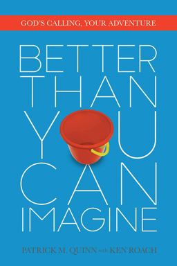 Better Than You Can Imagine God's Calling, Your Adventure  9780781412988 Front Cover