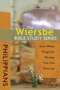 Wiersbe Bible Study Series: Philippians Even When Things Go Wrong, You Can Have Joy  9780781445702 Front Cover