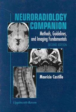 Neuroradiology Companion Methods, Guidelines and Imaging Fundamentals 2nd 9780781716956 Front Cover