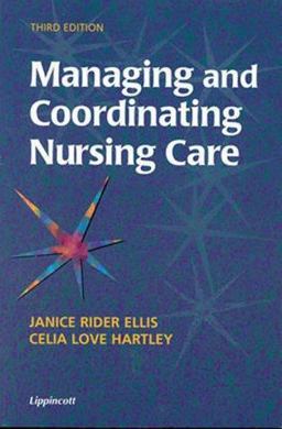 Managing and Coordinating Nursing Care 3rd 9780781717571 Front Cover