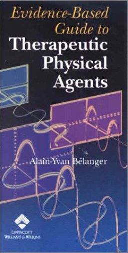 Evidence-Based Guide to Therapeutic Physical Agents  9780781721080 Front Cover