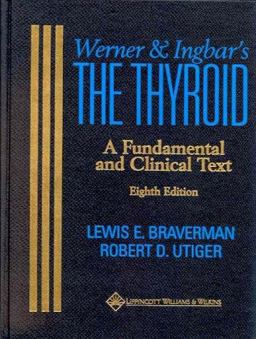 Werner and Ingbar's the Thyroid A Fundamental and Clinical Text 8th 9780781721936 Front Cover