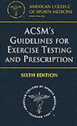 ACSM's Guidelines for Exercise Testing and Prescription 6th 9780781727358 Front Cover