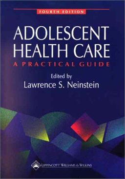 Adolescent Health Care A Practical Guide 4th 9780781728973 Front Cover