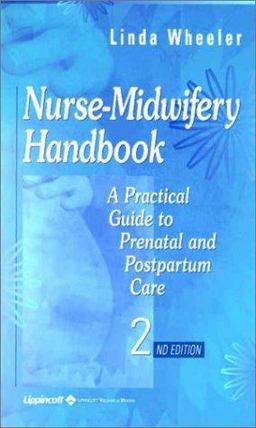 Nurse-Midwifery Handbook A Practical Guide to Prenatal and Postpartum Care 2nd 9780781729291 Front Cover