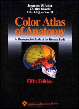 Color Atlas of Anatomy A Photographic Study of the Human Body 5th 9780781731942 Front Cover