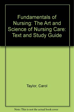 Fundamentals of Nursing: the Art and Science of Nursing Care: Text and Study Guide