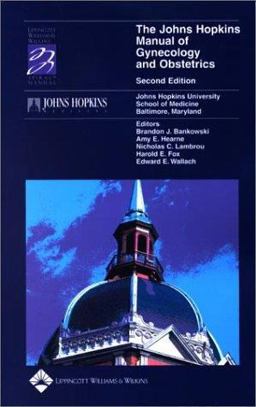 The Johns Hopkins Manual of Gynecology and Obstetrics