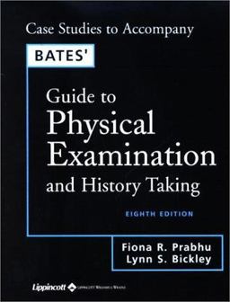 Case Studies to Accompany Bates' Guide to Physical Examination and History Taking