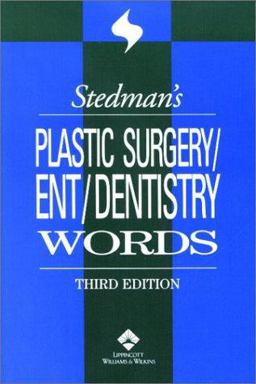 Stedman's Plastic Surgery/ENT/Dentistry Words