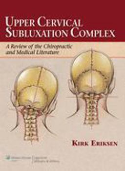 Upper Cervical Subluxation Complex A Review of the Chiropractic and Medical Literature  9780781741989 Front Cover