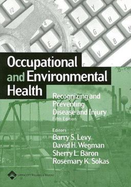Occupational and Environmental Health Recognizing and Preventing Disease and Injury 5th 9780781755511 Front Cover
