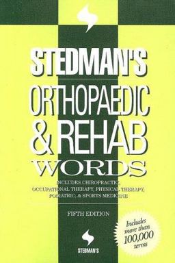 Orthopaedic and Rehab Words Includes Chiropractic, Occupational Therapy, Physical Therapy, Podiatric, and Sports Medicine 5th 9780781761826 Front Cover