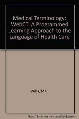 Medical Terminology : A Programmed Learning Approach to the Language of Health Care, Plus Webct Stude  9780781762953 Front Cover