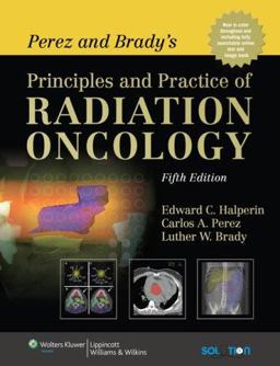 Perez and Brady's Principles and Practice of Radiation Oncology 5th 9780781763691 Front Cover