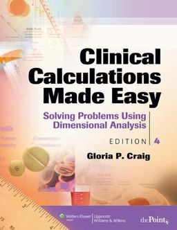 Clinical Calculations Made Easy Solving Problems Using Dimensional Analysis 4th 9780781763851 Front Cover