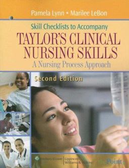 Skill Checklists to Accompany Taylor's Clinical Nursing Skills
