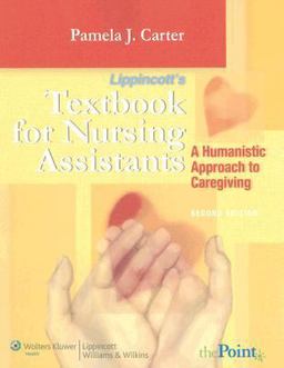 Lippincott's Textbook for Nursing Assistants A Humanistic Approach to Caregiving 2nd 9780781766852 Front Cover