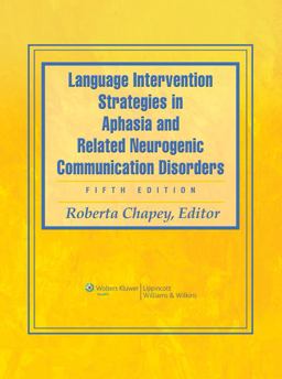 Language Intervention Strategies in Aphasia and Related Neurogenic Communication Disorders 5th 9780781769815 Front Cover