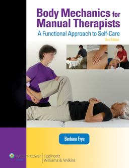 Body Mechanics for Manual Therapist: A Functional approch to Self-Care and Injury Prevention 3rd 9780781774833 Front Cover